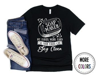 Soapmaking Shirt, Soapmakers Tshirt, Crafting T shirt, Funny Soap Maker Gift