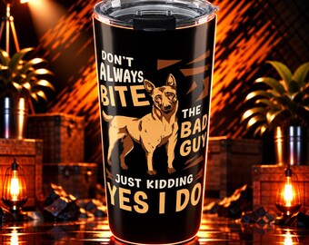 Belgian Malinois Tumbler 20 Oz With A Fun Quote For Malinois Lover