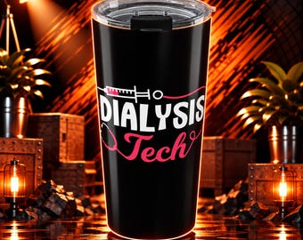 Dialysis Technician Tumbler 20 Oz With A Fun Quote For Dialysis Tech