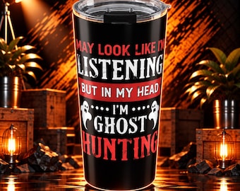 Ghost Hunter Tumbler 20 Oz With A Fun Quote For Ghost Hunters