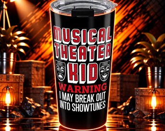 Musical Theatre Tumbler 20 Oz With A Fun Quote For Acting Student