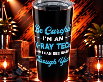 X-Ray Tech Tumbler 20 Oz With A Design For X-Ray Techs