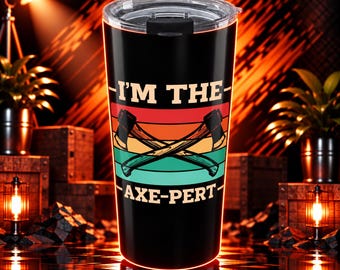 Axe Throwing Tumbler 20 Oz With A Design For Axe Throwing Fans