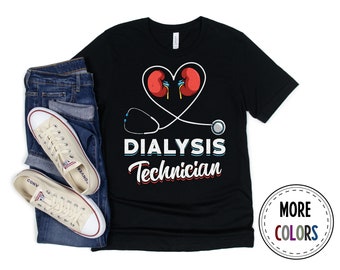 Dialysis Tech Shirt, Dialysis Tshirt, Nephrology Nurse T shirt, Nursing Shirts, Dialysis Technician, Funny Dialysis Tech Gift, Birthday Gift