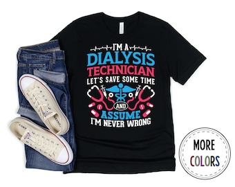 Dialysis Tech Shirt, Dialysis Tshirt, Nephrology Nurse T shirt, Nursing Shirts, Dialysis Technician, Funny Dialysis Tech Shirt, Gift