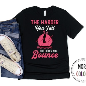 Trampoline Shirt, Trampolinist Tshirt, Trampolining T shirt, Gymnast Shirts, The Harder You Fall, Funny Trampoline Gift, Birthday Present