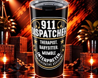 911 Dispatcher Tumbler 20 Oz With A Fun Quote For 911 Dispatchers