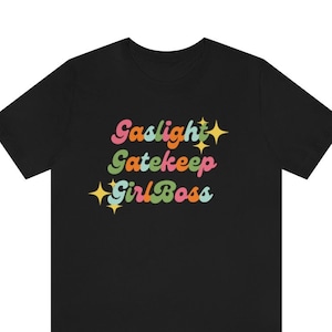 Gaslight Gatekeep GirlBoss Trending Short Sleeve Tee, Funny Gifts, Boyfriend Gifts, Birthday Gifts, Gaslighting Not Real