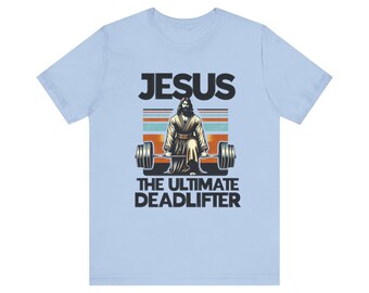 Jesus Deadlifter Shirt: Funny Christian Easter Weightlifting Tee
