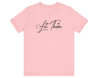 Let Them Shirt, Inspirational Quote Tee, Motivational Women's T-Shirt, Self Love Affirmation Top, Positive Mindset Graphic Tee