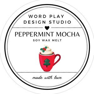 May include: A round label with a black dotted border and the text "WORD PLAY DESIGN STUDIO" at the top. The words "PEPPERMINT MOCHA SOY WAX MELT" are in the center, with a red mug graphic. The mug has a green Christmas tree and whipped cream.