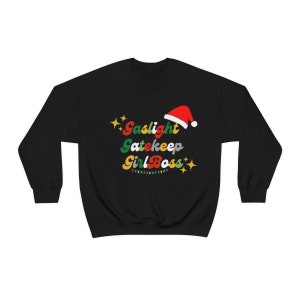Gaslight Gatekeep GirlBoss Christmas Unisex Heavy Blend Crewneck Sweatshirt, Christmas Gift