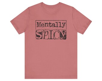 Mentally Spicy T Shirt Jersey Short Sleeve Tee