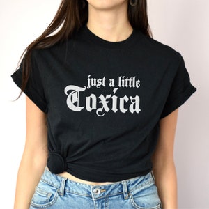 Toxica Shirt, Spanish Quote Shirt, Latina Shirt, Just a Little Toxica Shirt, Girlfriend Shirt, Shirt for Women, Funny Shirt