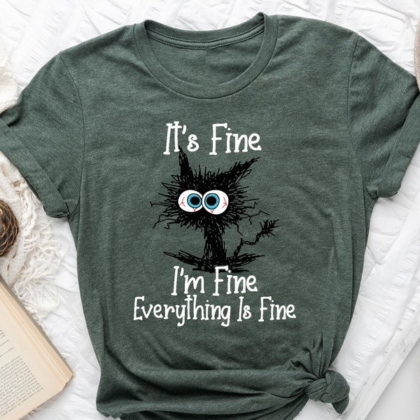 It's Fine I'm Fine Everything Is Fine Shirt, I'm Fine Shirt, Cat Shirt, Motivational Shirt, Positivity Shirt, Introvert Shirt, Mental Shirt