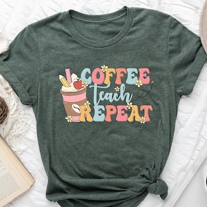 Coffee Teach Repeat Shirt Gift For Teachers,Coffee Lover Shirt,Teacher Appreciation T-Shirt,Half Coffee Half Teacher Shirt,Funny Teacher Tee
