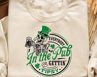Everybody in the Pub Gettin Tipsy Sweatshirt, St Patrick's Day Sweatshirt, St Paddy's Sweatshirt, St Patrick's Day Shirt,Shamrock Sweatshirt