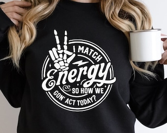 Felpa con cappuccio &quot;I Match Energy So How We Gon Act Today&quot;, maglione con mano scheletrica, felpa con cappuccio con citazioni positive, maglione con scheletro sarcastico, maglione divertente per la mamma
