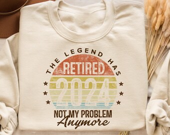 The Legend Has Retired Sweatshirt. Funny Retirement Gifts. Cool Retirement T-Shirts,The Legend Has Retired Shirt, Retirement Sweatshirt