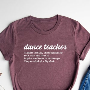 Dance Teacher Shirt, Dancer Gift Shirt, Ballet Teacher T-Shirt, Dancing Clothing, Dance Instructor Shirt, Dance Coach Tee, Definition Shirt