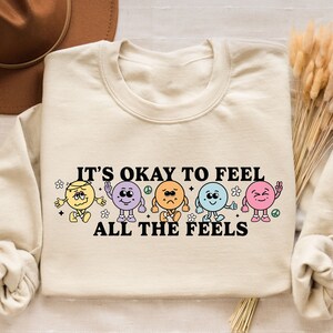 Retro Mental Health Sweatshirt, It's Ok To Feel All The Feels, School Psychologist Shirt, Self Love Shirt, Love Yourself ,Counselor, Teacher