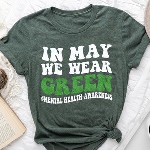 Mental Health Shirts Awareness TShirt, In May We Wear Green, Mental Health Month, In May We Wear Green, Mental Health Group Shirts image 1