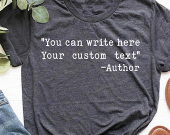 Custom Text Shirt, Favorite Author Tshirt, Personalized Typewriter Shirt, Custom Quote Tee, Custom Quote Gift Shirt