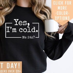 Yes I&#39;m Cold Me 24:7 Sweatshirt Gift For Winter, Winter Lover Hoodie, Winter Crewneck, Funny Freezing Shirt,Always Cold T-Shirt,Gift For Her
