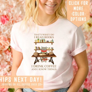 That&#39;s What I Do I Read Books I Drink Coffee And I Know Things Shirt Gift For Book Nerds, Cat Lover Shirt,Librarian T-Shirt,Reading Clothing