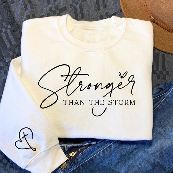 Stronger Than The Storm Sweatshirt, Stronger Than The Storm ,Inspirational Shirt ,Strong Women Shirt, Positive Affirmation, Gift for Her