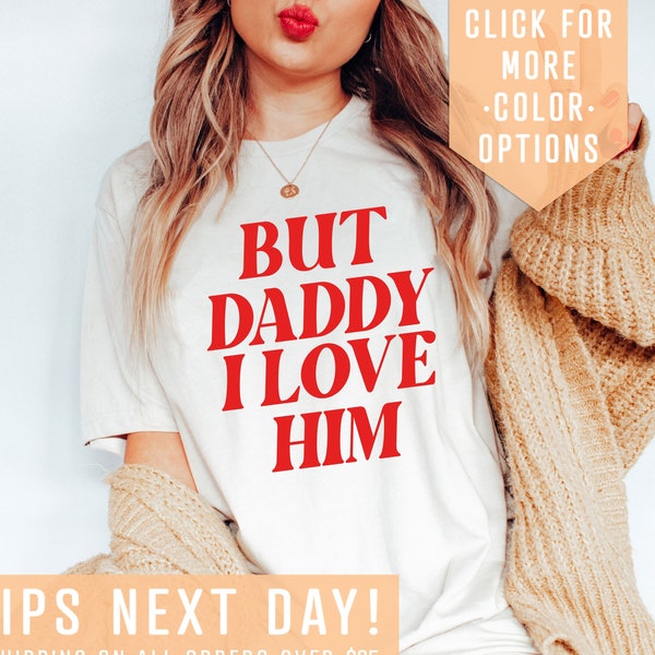 But Daddy I Love Him Shirt Gift For Couples, Valentines Day Gift, Retro Love Clothing,Love Is Love Tshirt,Funny Couple Tee,Lover Gift Tee