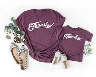 Exhausted And Exhausting Shirt Gift For Mother's Day,Matching Family Shirt,Funny New Mom Gift T-Shirt,Mom And Son Shirt,Mom and Daughter Tee
