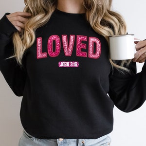 Loved John 3 :16 Valentine Sweatshirt, Jesus Valentine Shirt, Christian Valentine Shirt, Valentine Bible Verse Shirt, Valentine Sweatshirt image 5