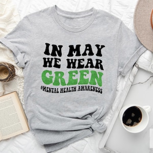 Mental Health Shirts Awareness TShirt, In May We Wear Green, Mental Health Month, In May We Wear Green, Mental Health Group Shirts image 3