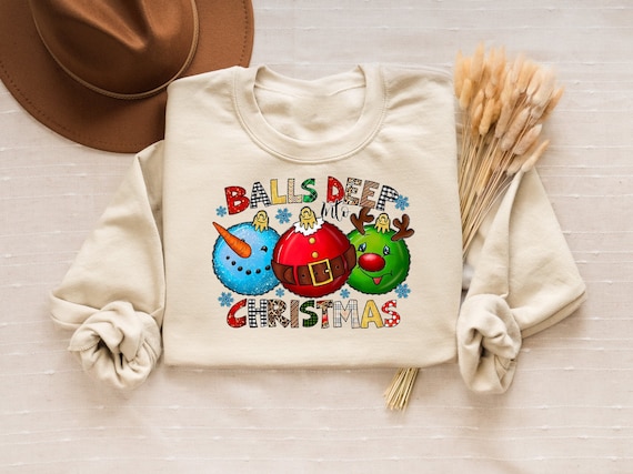 Balls Deep Into Christmas Sweatshirt, Sarcastic Christmas Sweater,Dirty Humor Christmas Shirt,Christmas Humor T-Shirt,Ugly Christmas Sweater