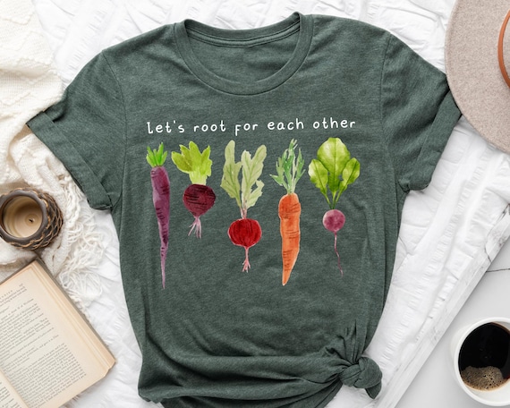 Lets Roots For Each Other Shirt, Uplifting T Shirt, Vegetable Shirt, Gardening Tee, Gardening Gift Shirt