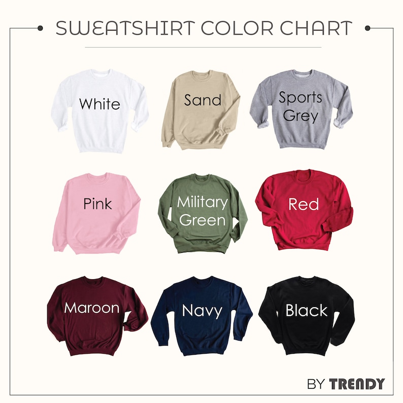 May include: Color chart showing 10 different sweatshirt colors: white, sand, sports grey, pink, military green, red, maroon, navy, and black.  The text "SWEATSHIRT COLOR CHART" is at the top of the image. The text "BY TRENDY" is at the bottom of the image.