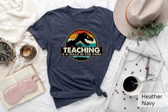 Teaching Is A Walk In The Park Shirt Gift For Teacher, Dinosaur Tshirt,Back To School Clothing,Pre School Shirt,Teacher Tee,Dino Teacher Tee