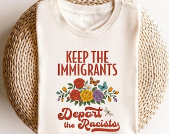 Keep the immigrants deport the racists - pro immigrant shirt