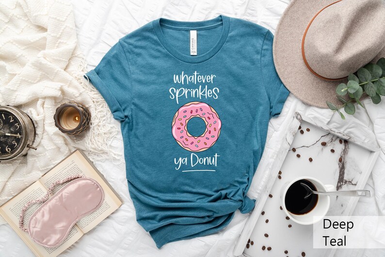 Whatever Sprinkles Your Donuts T-Shirt, Donut Shirt,Dessert Shirt,Funny Food Shirt,Donut Lover Tee,Fun Graphic Tee,Best Friend Gift image 2