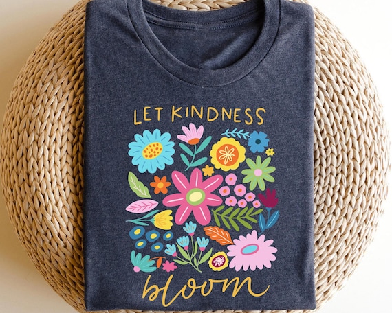 Floral Shirts Boho Floral TShirt, Let Kindness Bloom, Mental Health, Let Kindness Bloom, Floral Shirts