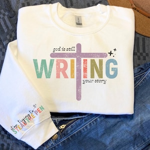 God Is Still Writing Your Story Sweatshirt, God Is Still Writing Your Story, Trust God Shirt, Christian Shirt, Religious Gift, Faith Outfit
