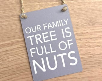 Our Family Tree is Full of Nuts Mini Hanging Sign, Metal Hanging Sign, Quote Wall Decor