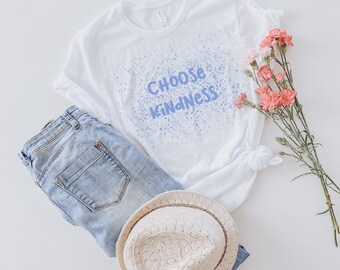 Choose Kindness T-shirt, Kindness T-shirt, Blue paint spatter kindness shirt, positive quote