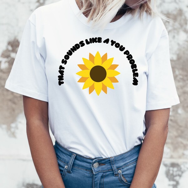 Sounds Like a You Problem Svg - Etsy