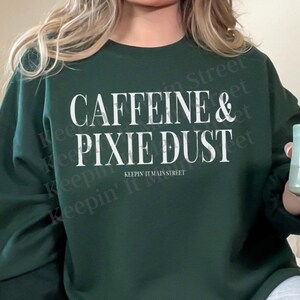 Caffeine & Pixie Dust Unisex Sweatshirt | Magic Kingdom | Coffee Lover | Subtle Theme Park Crewneck