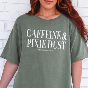 Caffeine & Pixie Dust Comfort Colors T-shirt | Magic Kingdom shirt | Theme Park tee