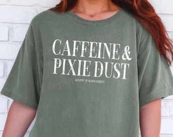Caffeine & Pixie Dust Comfort Colors T-shirt | Magic Kingdom shirt | Theme Park tee