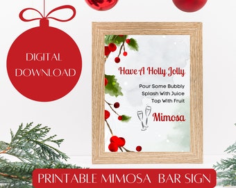 May include: Printable sign with a watercolor background featuring holly berries and leaves. The sign says "Have a Holly Jolly" and includes instructions for making a mimosa.