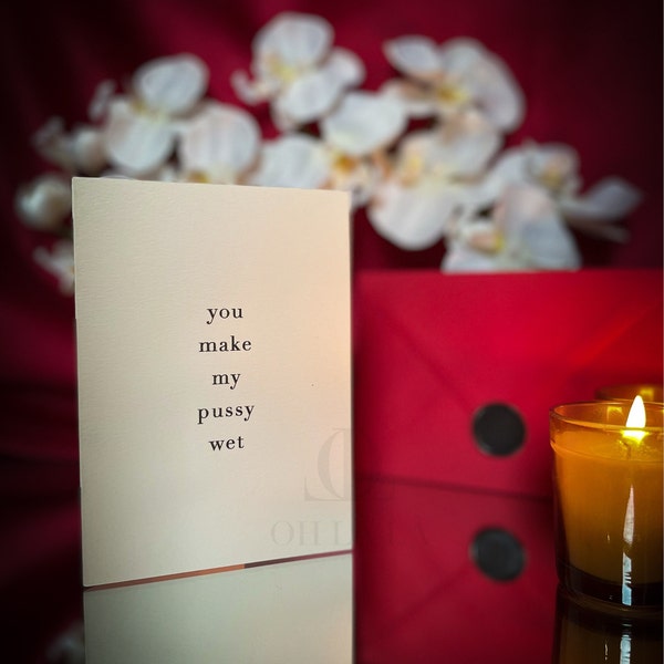 You Make My Pussy Wet - Naughty gift for him | Naughty gift for her | Sexy Valentines card | Sexy birthday card | Kinky | Naughty Valentines